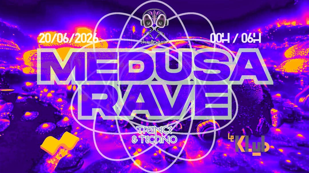 STEREORGANIC X LE KLUB : MEDUSA RAVE - TRANCE & TECHNO