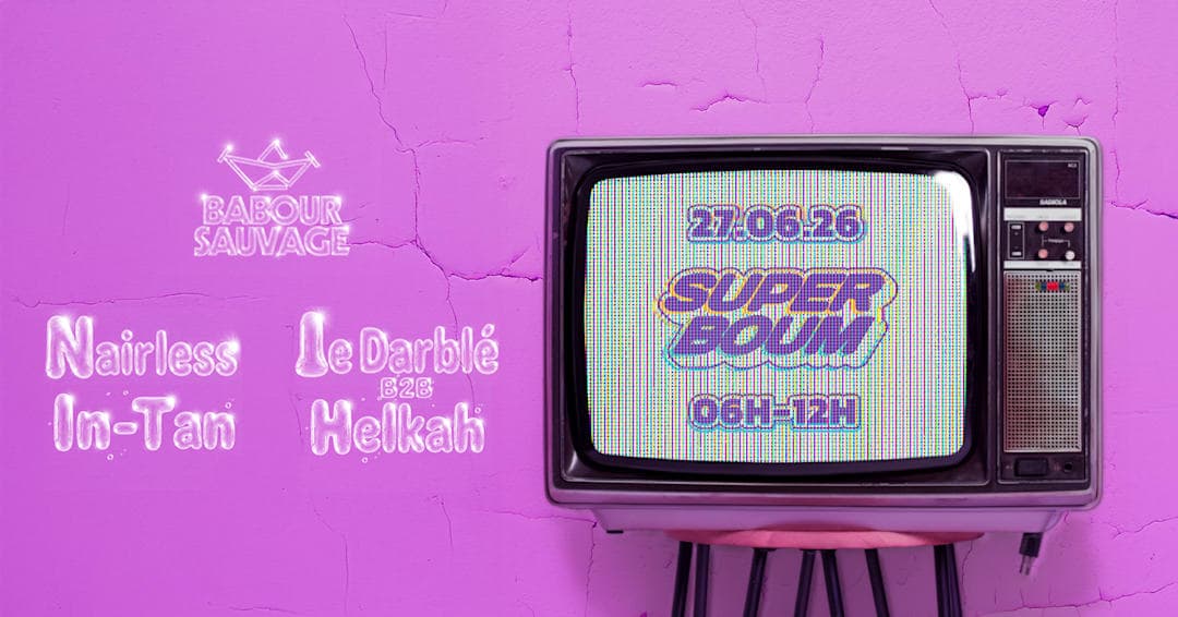 Super Boum Afterparty: Nairless, In-Tan & more