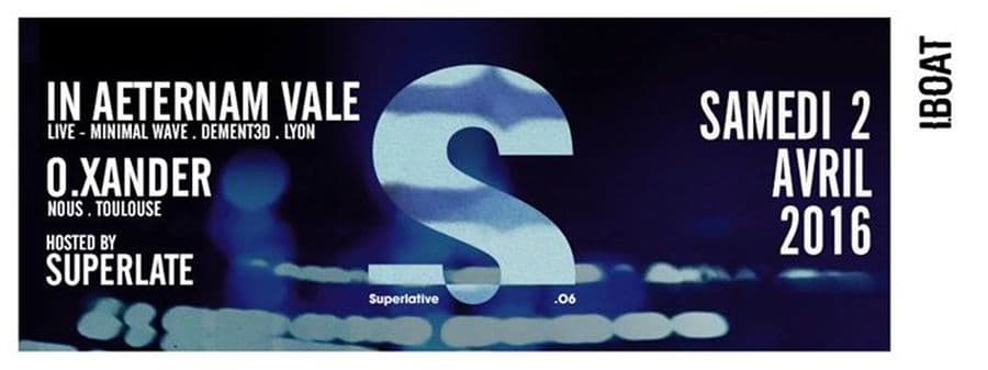 SUPERLATIVE : avec In Aeternam Vale + O.Xander + Superlate