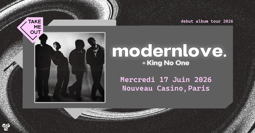Take Me Out : modernlove. + King No-One en concert à Paris !