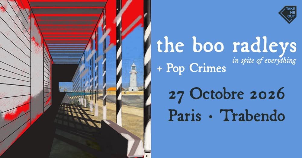 Take Me Out : The Boo Radleys + Pop Crimes en concert à Paris !