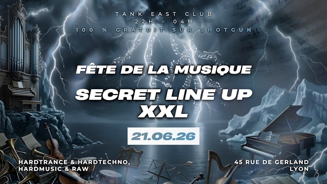 TECHNOTANK : FÊTE DE LA MUSIQUE - SECRET LINE UP XXL