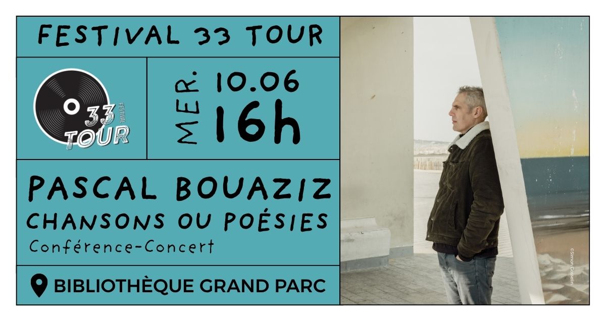 Festival 33 Tour - "Chansons ou Poésies" - Conférence Concert de Pascal Bouaziz