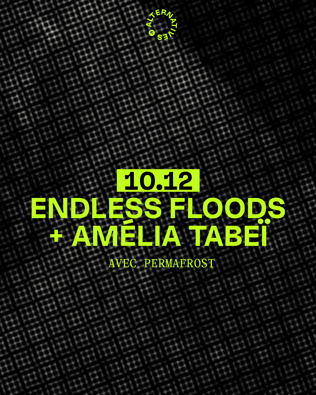 Endless Floods + Amélia Tabeî · avec Permafrost