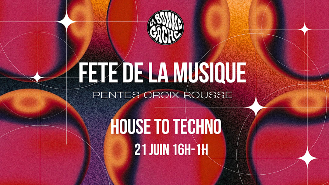 DJ SET HOUSE 2 TECHNO - LA BONNE GÂCHE - PENTES CROIX ROUSSE