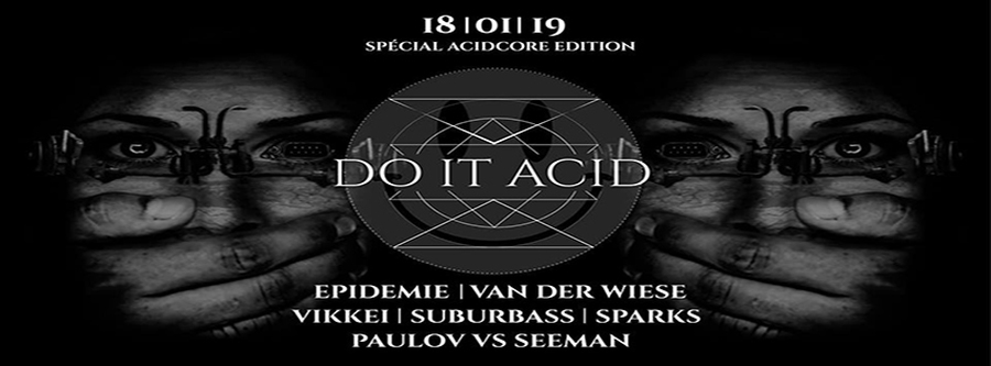 Do It AciD : avec Epidemie + Vikkei + Van der Wiese + Suburbass