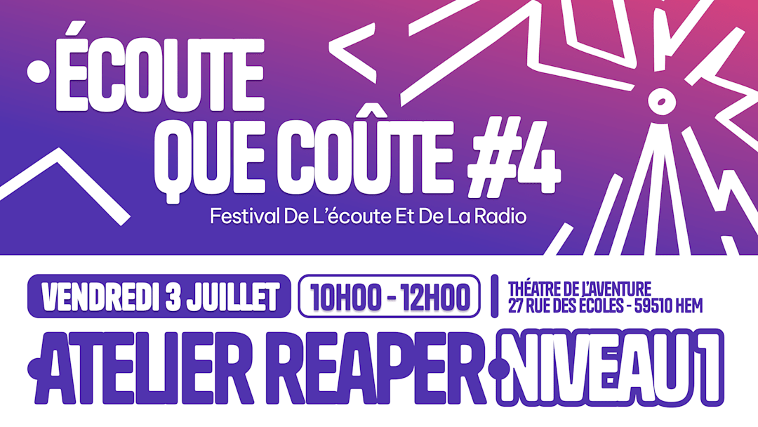 Écoute que coûte #4 - Atelier Reaper niv.1