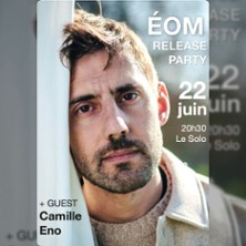 Éom - Release Party (+ Guest : Camille Eno)