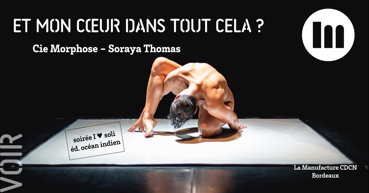 Et mon cœur dans tout cela ? / Cie Morphose – Soraya Thomas