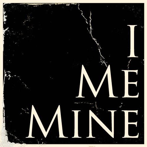 I Me Mine