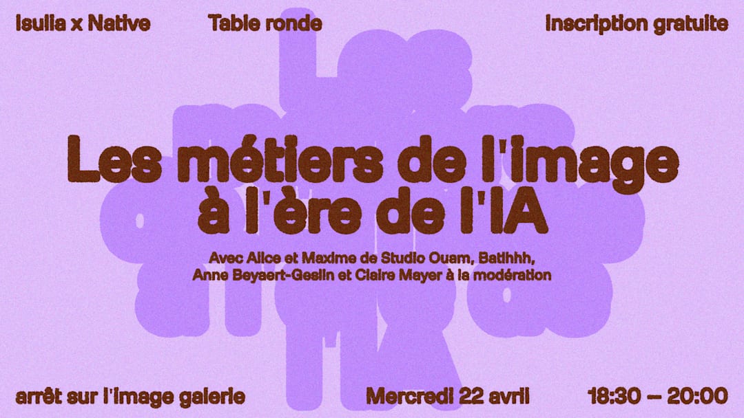 Isulia x Native ~ Les métiers de l'image à l'ère de l'IA