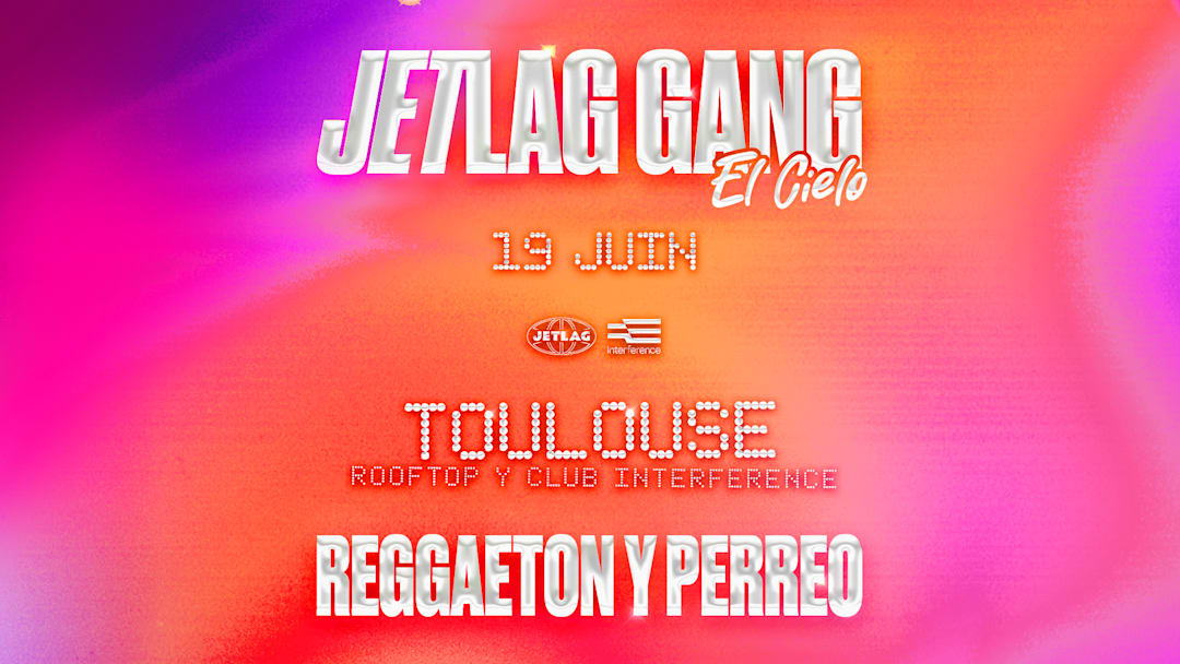 JETLAG : El Cielo + Reggaeton y Perreo — INTERFERENCE