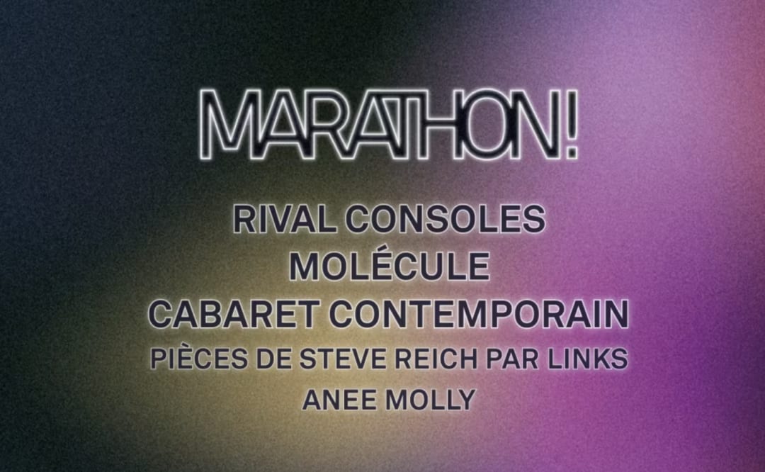 MARATHON @CENTQUATRE : Rival Consoles, Molécule ...