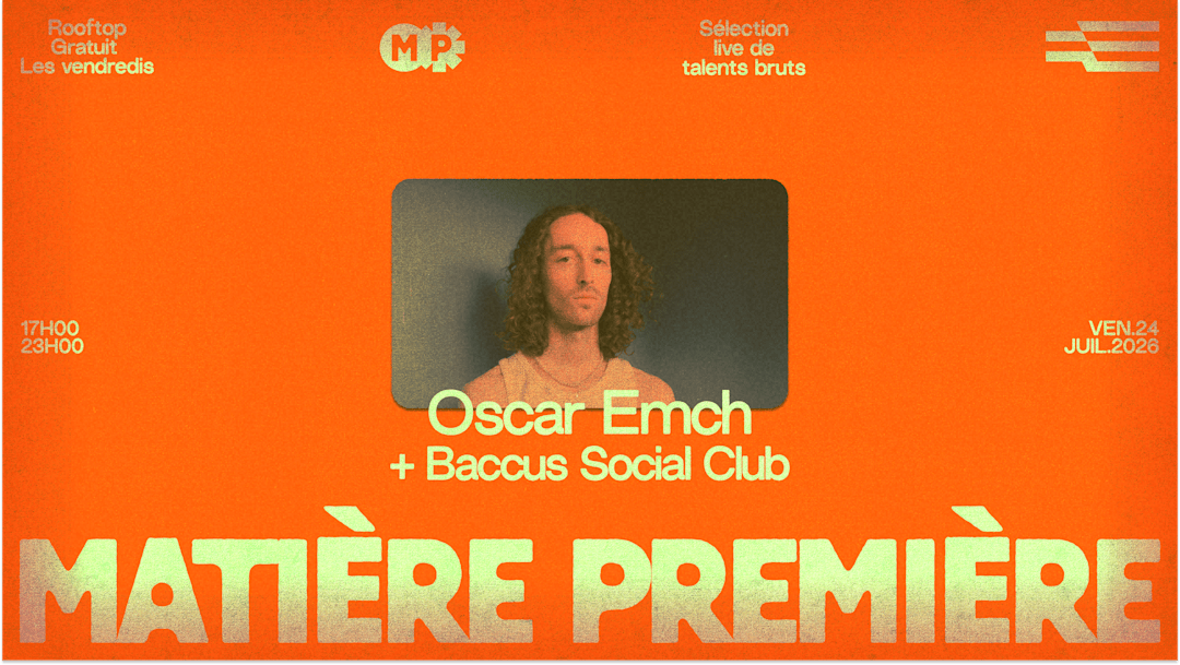 Matière Première 05 : Oscar Emch + Baccus Social Club