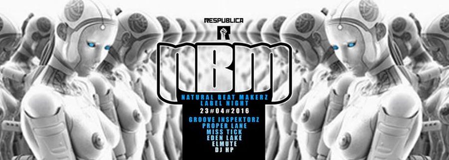 NATURAL BEAT MAKERZ LABEL NIGHT : avec GROOVE INSPEKTORZ + PROPER LANE + DJ HP + MISS TICK + ELMUTE + EDEN LAKE