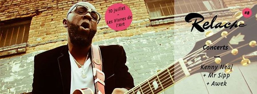 Relache #8 : avec Kenny Neal Mr + Sipp Awek