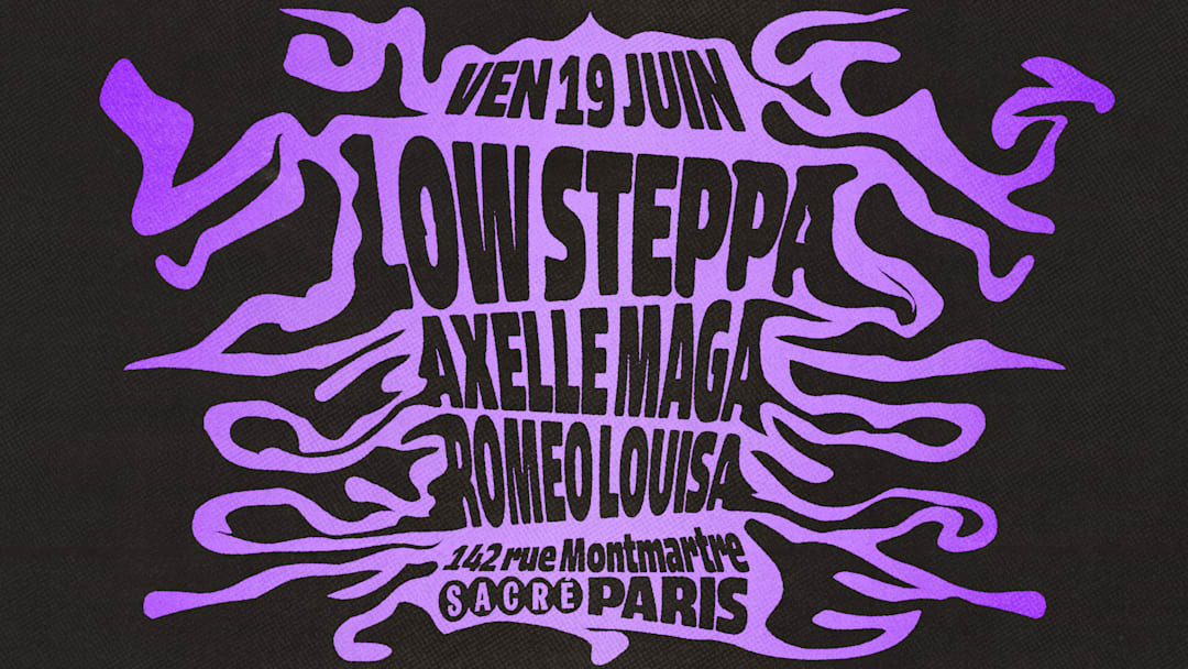 Sacré présente : Low Steppa, Axelle Maga, Romeo Louisa