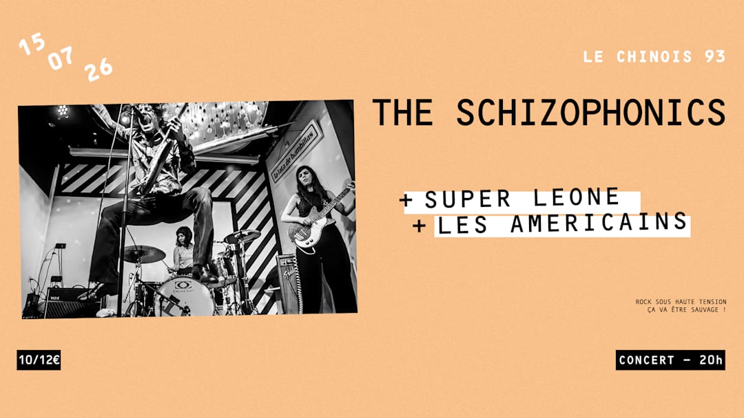 THE SCHIZOPHONICS (US) + SUPER LEONE + LES AMÉRICAINS