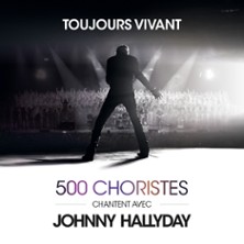 Toujours Vivant - 500 Choristes Chantent avec Johnny Hallyday